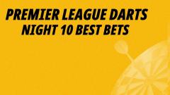 Abigail Davies brings you her Premier League Darts Betting Tips for Night 10